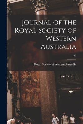 Journal of the Royal Society of Western Australia; 47 by Royal Society of Western Australia