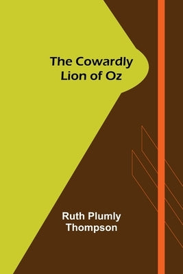 The Cowardly Lion of Oz by Plumly Thompson, Ruth