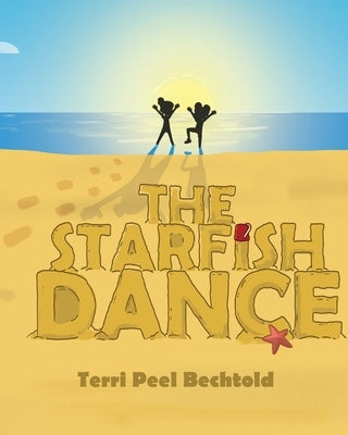 The Starfish Dance by Bechtold, Terri Peel