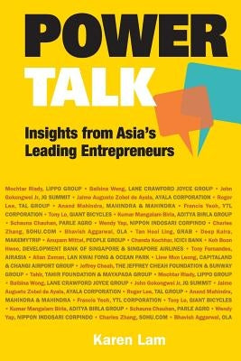 Power Talk: Insights from Asia's Leading Entrepreneurs by Lam, Suet May Karen Ann