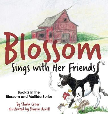 Blossom Sings with Her Friends: Book 2 in the Blossom and Matilda Series by Criser, Starla