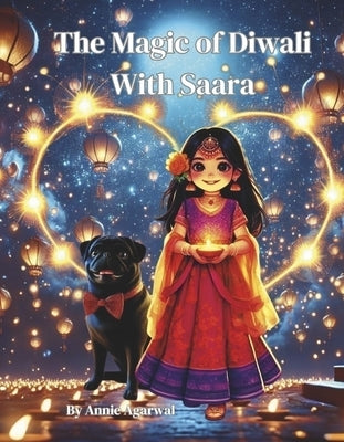 The Magic of Diwali with Saara by Agarwal, Annie
