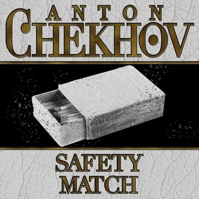 The Safety Match Lib/E by Chekhov, Anton