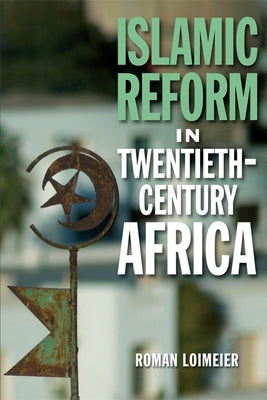 Islamic Reform in Twentieth-Century Africa by Loimeier, Roman