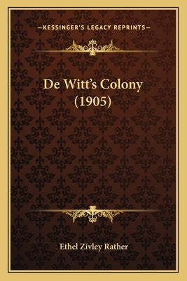 De Witt's Colony (1905) by Rather, Ethel Zivley