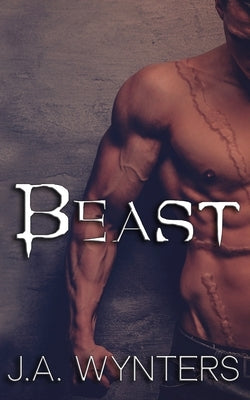 Beast (a Beauty and the Beast retelling) by Wynters, Jane