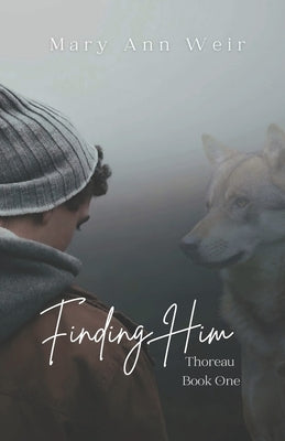 Finding Him: Thoreau Book One by Weir, Mary Ann