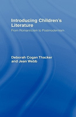 Introducing Children's Literature: From Romanticism to Postmodernism by Thacker, Deborah Cogan