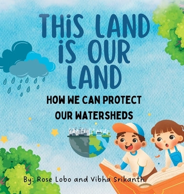 This Land Is Our land: How We Can Protect Our Watersheds by Lobo, Rose J.