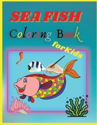 Sea Fish Coloring Book: Sea Fish Coloring Book For Kids by Tudor