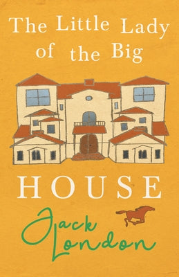 The Little Lady of the Big House by London, Jack