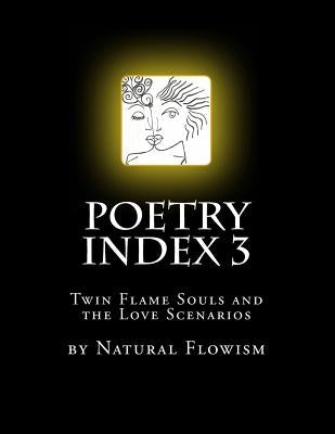 Poetry Index 3: Twin Flame Souls and the Love Scenarios by De Ayr, Lavinia