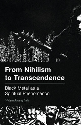 From Nihilism to Transcendence: Black Metal as a Spiritual Phenomenon by Weltanschauung Italia