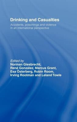 Drinking and Casualties: Accidents, Poisonings and Violence in an International Perspective by Giesbrecht, Norman