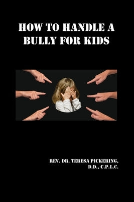 How to Handle a Bully For Kids by Pickering, Teresa