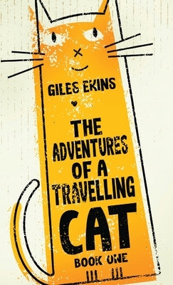 The Adventures Of A Travelling Cat by Ekins, Giles