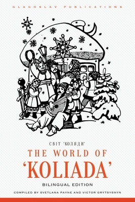 The World of Koliada: Bilingual Edition by Payne, Svetlana