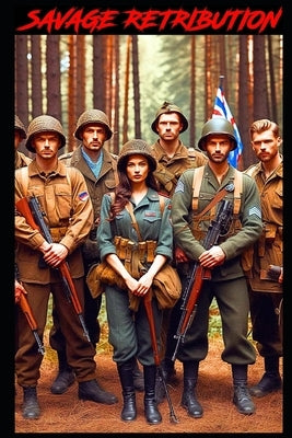 Savage Retribution: World War 2 Historical Action Thriller: Similar To Inglourious Basterds by Townsend, Tom