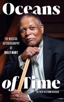 Oceans of Time: The Musical Autobiography of Billy Hart by Hart, Billy