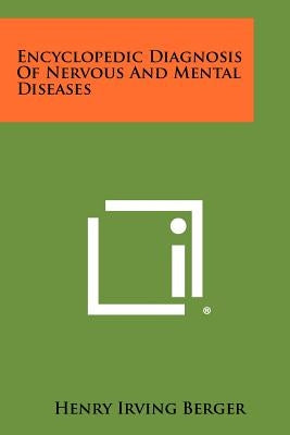 Encyclopedic Diagnosis of Nervous and Mental Diseases by Berger, Henry Irving