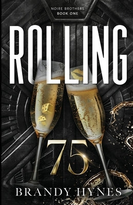 Rolling 75: Noire Brothers Book 1 by Hynes, Brandy