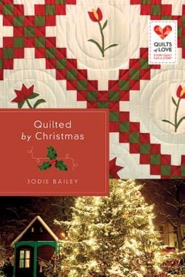 Quilted by Christmas: Quilts of Love Series by Bailey, Jodie