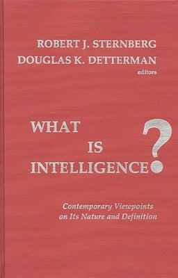 What Is Intelligence?: Contemporary Viewpoints on Its Nature and Definition by Sternberg, Robert J.