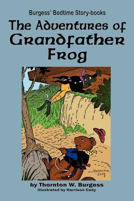 The Adventures of Grandfather Frog by Burgess, Thornton W.