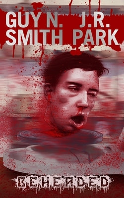 Beheaded by Smith, Guy