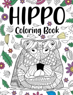 Hippo Coloring Book: A Cute Adult Coloring Books for Hippo Lovers, Best Gift for Animals Lovers by Publishing, Paperland