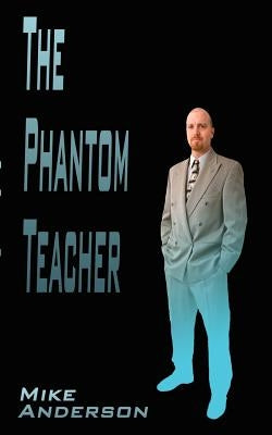 The Phantom Teacher by Anderson, Mike