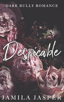 Despicable: Dark Bully Romance by Jasper, Jamila
