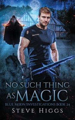No Such Thing as Magic by Higgs, Steve