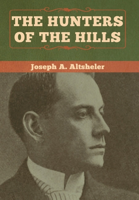 The Hunters of the Hills by Altsheler, Joseph a.