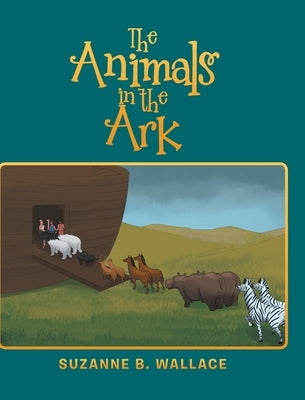 The Animals in the Ark by Wallace, Suzanne B.