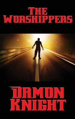 The Worshippers by Knight, Damon