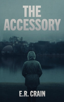 The Accessory by Crain, E. R.
