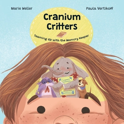 Cranium Critters: Teaming up with the Memory Keeper by Weller, Marie