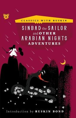 Sinbad the Sailor: And Other Arabian Nights Adventures by Bond, Ruskin