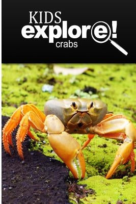 Crabs - Kids Explore: Animal books nonfiction - books ages 5-6 by Explore!, Kids