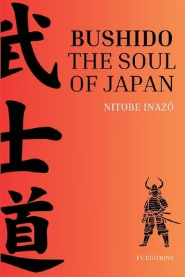 Bushido, the Soul of Japan: Easy-to-Read Layout by Nitobe Inazō
