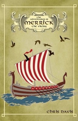 The Adventures Of Merrick The Viking by Davis, Chris