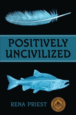 Positively Uncivilized by Priest, Rena