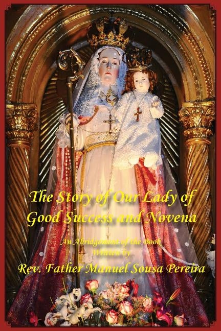 The Story of Our Lady of Good Success and Novena by Sousa Pereira, Manuel