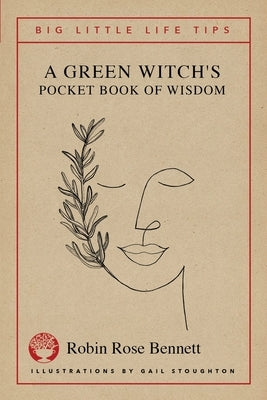 A Green Witch's Pocket Book of Wisdom - Big Little Life Tips by Bennett, Robin Rose