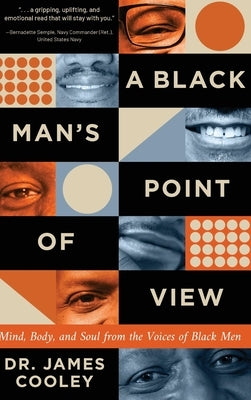 A Black Man's Point of View: Mind, Body, and Soul from the Voices of Black Men by Cooley, James