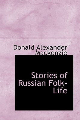 Stories of Russian Folk-Life by MacKenzie, Donald Alexander