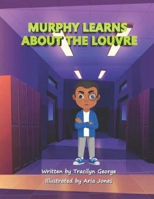 Murphy Learns about the Louvre by George, Tracilyn