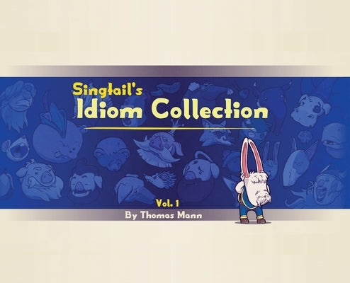 Singtail's Idiom Collection: Vol. 1 by Mann, Thomas Edward