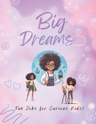 Big Dreams: Fun Jobs for Curious Kids by Marketing, Pure Direct